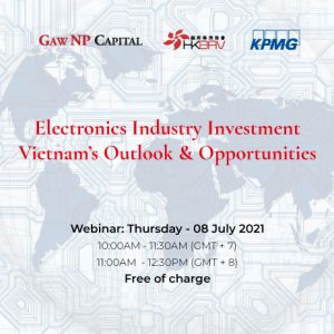 [WEBINAR] Gaw NPI – HKBAV – KPMG | Electronics Investment Vietnam’s Outlooks and Opportunities